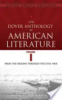 The Dover Anthology of American Literature, I. kötet, 1. kötet: A kezdetektől a polgárháborúig - The Dover Anthology of American Literature, Volume I, 1: From the Origins Through the Civil War