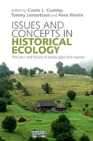 A történeti ökológia kérdései és fogalmai: A tájak és régiók múltja és jövője - Issues and Concepts in Historical Ecology: The Past and Future of Landscapes and Regions