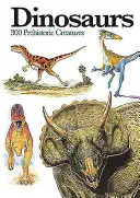 Dinoszauruszok: 300 őskori lény - Dinosaurs: 300 Prehistoric Creatures