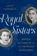 Királyi nővérek: II. Erzsébet királynő és Margit hercegnő - Royal Sisters: Queen Elizabeth II and Princess Margaret