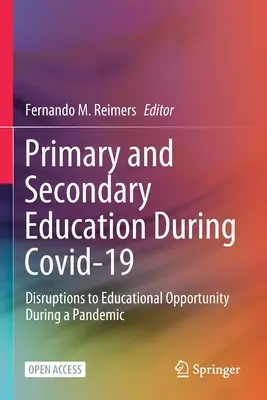 Általános és középfokú oktatás a Covid-19 alatt: Az oktatási lehetőségek megszakadása egy járvány idején - Primary and Secondary Education During Covid-19: Disruptions to Educational Opportunity During a Pandemic