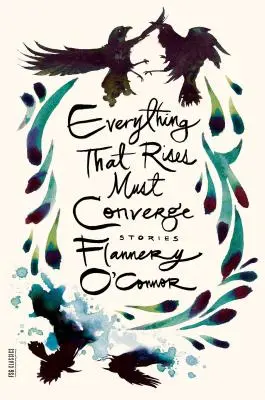 Minden, ami felemelkedik, annak össze kell omlania: Stories - Everything That Rises Must Converge: Stories