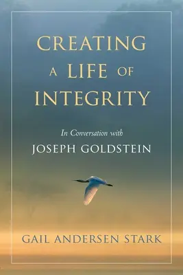 A tisztességes élet megteremtése: Joseph Goldsteinnel beszélgetve - Creating a Life of Integrity: In Conversation with Joseph Goldstein