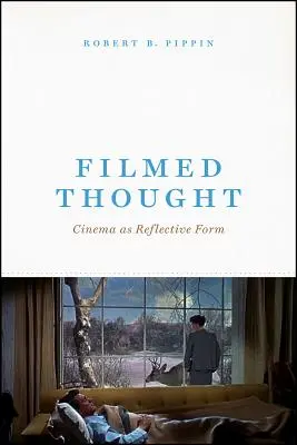 Filmre vitt gondolkodás: A film mint reflektív forma - Filmed Thought: Cinema as Reflective Form