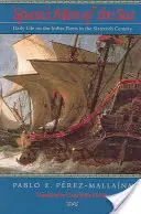 Spanyolország tengeri emberei: A XVI. században az indián flották mindennapi élete. - Spain's Men of the Sea: Daily Life on the Indies Fleets in the Sixteenth Century