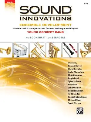 Sound Innovations for Concert Band -- Együttesfejlesztés fiatal koncertzenekarok számára: Chorales and Warm-Up Exercises for Tone, Technique, and Rhythm (Tub - Sound Innovations for Concert Band -- Ensemble Development for Young Concert Band: Chorales and Warm-Up Exercises for Tone, Technique, and Rhythm (Tub