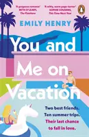 Te és én a vakáción - Az első számú bestseller nevetős szerelmi történet, amivel idén nyáron el akarsz menekülni. - You and Me on Vacation - The #1 bestselling laugh-out-loud love story you'll want to escape with this summer