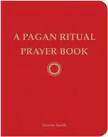 Pogány rituális imakönyv - A Pagan Ritual Prayer Book