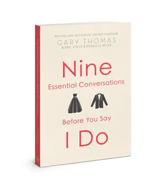 Kilenc alapvető beszélgetés, mielőtt kimondod az igent - Nine Essential Conversations Before You Say I Do