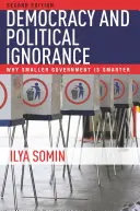 Demokrácia és politikai tudatlanság: Második kiadás: Miért okosabb a kisebb kormányzat - Democracy and Political Ignorance: Why Smaller Government Is Smarter, Second Edition