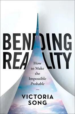 A valóság meghajlítása: Hogyan tegyük valószínűvé a lehetetlent? - Bending Reality: How to Make the Impossible Probable