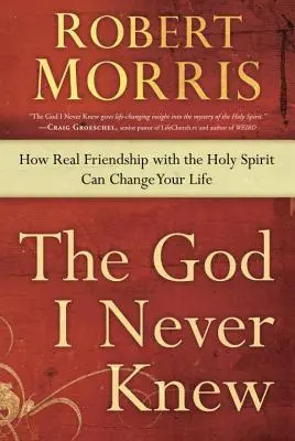 Az Isten, akit sosem ismertem: Hogyan változtathatja meg az életedet a Szentlélekkel való igazi barátság? - The God I Never Knew: How Real Friendship with the Holy Spirit Can Change Your Life