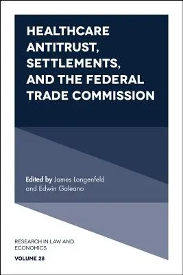 Egészségügyi trösztellenes megállapodások, egyezségek és a Szövetségi Kereskedelmi Bizottság - Healthcare Antitrust, Settlements, and the Federal Trade Commission