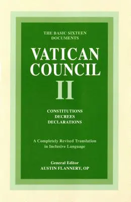 II: Konstitúciók, dekrétumok, nyilatkozatok: A tizenhat alapdokumentum - Vatican Council II: Constitutions, Decrees, Declarations: The Basic Sixteen Documents