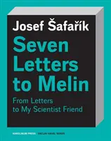 Hét levél Melinhez: Esszék a lélekről, a tudományról, a művészetről és a halandóságról - Seven Letters to Melin: Essays on the Soul, Science, Art and Mortality