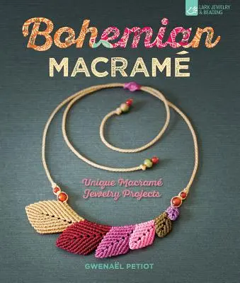 Bohém makram: Egyedi makram ékszer projektek - Bohemian Macram: Unique Macram Jewelry Projects