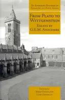 Platóntól Wittgensteinig: Anscombe esszéi. - From Plato to Wittgenstein: Essays by G.E.M. Anscombe