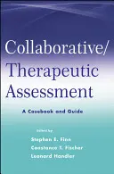 Együttműködő / terápiás értékelés: Esetkönyv és útmutató - Collaborative / Therapeutic Assessment: A Casebook and Guide