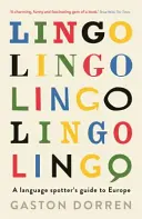 Lingo - A nyelvész európai nyelvi kalauza - Lingo - A Language Spotter's Guide to Europe