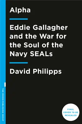 Alpha: Eddie Gallagher és a haditengerészeti fókák lelkéért vívott háborúja - Alpha: Eddie Gallagher and the War for the Soul of the Navy Seals