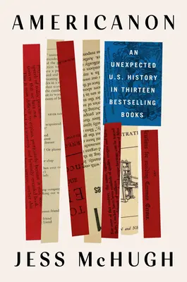 Americanon: Egy váratlan amerikai történelem tizenhárom bestsellerben - Americanon: An Unexpected U.S. History in Thirteen Bestselling Books