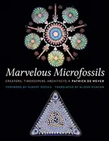 Csodálatos mikrokövületek: Teremtők, időmérők, építészek - Marvelous Microfossils: Creators, Timekeepers, Architects