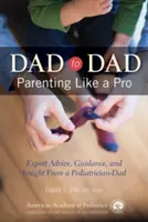 Apáról apára: Szülőség, mint egy profi - Dad to Dad: Parenting Like a Pro