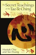 A Tao Te Csing titkos tanításai - The Secret Teachings of the Tao Te Ching