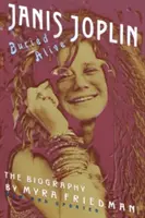 Élve eltemetve: Janis Joplin életrajza - Buried Alive: The Biography of Janis Joplin