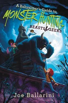 A Babysitter útmutatója a szörnyvadászathoz #2: Szörnyek és szörnyetegek - A Babysitter's Guide to Monster Hunting #2: Beasts & Geeks