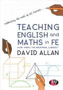 Angol és matematika tanítása Fe-ben: Mi működik a szakképzésben tanulók számára? - Teaching English and Maths in Fe: What Works for Vocational Learners?