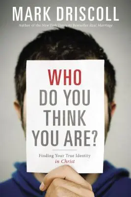 Mit gondolsz, ki vagy te? Igazi identitásod megtalálása Krisztusban - Who Do You Think You Are?: Finding Your True Identity in Christ