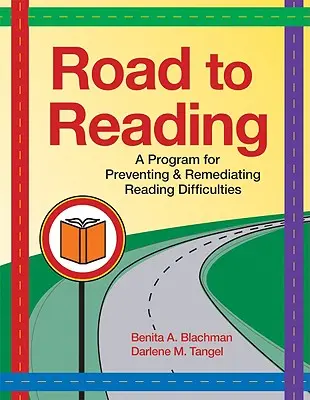 Út az olvasáshoz: Program az olvasási nehézségek megelőzésére és orvoslására [CDROM-mal] - Road to Reading: A Program for Preventing & Remediating Reading Difficulties [With CDROM]