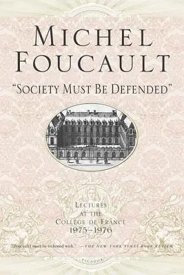 A társadalmat meg kell védeni: Előadások a Collhge de France-ban, 1975-76 - Society Must Be Defended: Lectures at the Collhge de France, 1975-76