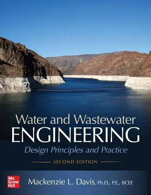 Víz- és szennyvízmérnökség: Tervezési elvek és gyakorlat, második kiadás - Water and Wastewater Engineering: Design Principles and Practice, Second Edition