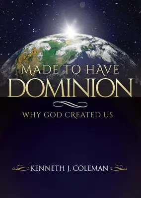 Made To Have Dominion: Miért teremtett minket Isten - Made To Have Dominion: Why God Created Us