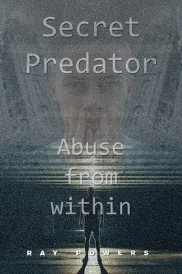 Titkos ragadozó: Visszaélés belülről - Secret Predator: Abuse from Within