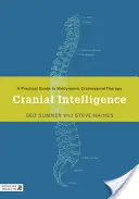 Cranial Intelligence: Gyakorlati útmutató a biodinamikus craniosacralis terápiához - Cranial Intelligence: A Practical Guide to Biodynamic Craniosacral Therapy