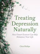 A depresszió természetes kezelése: Hogyan segíthetnek a virágesszenciák az életed újra egyensúlyba hozni - Treating Depression Naturally: How Flower Essences Can Help Rebalance Your Life