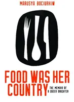 Az étel volt az ő hazája: Egy meleg lány emlékiratai - Food Was Her Country: The Memoir of a Queer Daughter