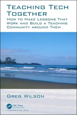 Együtt tanítjuk a technikát: Hogyan tegyük működőképessé a leckéket, és hogyan építsünk köréjük tanári közösséget? - Teaching Tech Together: How to Make Your Lessons Work and Build a Teaching Community Around Them