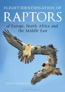 Az európai, észak-afrikai és közel-keleti ragadozó madarak repülésazonosítása: A Field Identification: A Handbook of Field Identification - Flight Identification of Raptors of Europe, North Africa and the Middle East: A Handbook of Field Identification