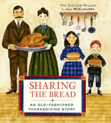 Osztozunk a kenyéren: Egy régimódi hálaadási történet - Sharing the Bread: An Old-Fashioned Thanksgiving Story