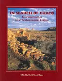 Chaco nyomában: új megközelítések egy régészeti rejtélyhez - In Search of Chaco: New Approaches to an Archaeological Enigma