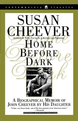 Home Before Dark: John Cheever életrajzi visszaemlékezései a lánya által - Home Before Dark: A Biographical Memoir of John Cheever by His Daughter