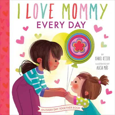 Minden nap szeretem anyut - I Love Mommy Every Day