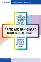 Transz és nem bináris nemek egészségügyi ellátása pszichiáterek, pszichológusok és más egészségügyi szakemberek számára - Trans and Non-Binary Gender Healthcare for Psychiatrists, Psychologists, and Other Health Professionals