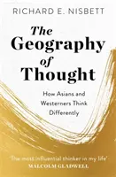 A gondolkodás földrajza - Hogyan gondolkodnak másképp az ázsiaiak és a nyugatiak - Geography of Thought - How Asians and Westerners Think Differently