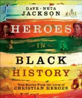 Hősök a fekete történelemben: Igaz történetek keresztény hősök életéből - Heroes in Black History: True Stories from the Lives of Christian Heroes