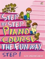 Lépésről lépésre zongoratanfolyam A szórakoztató út 1 - Step By Step Piano Course The Fun Way 1